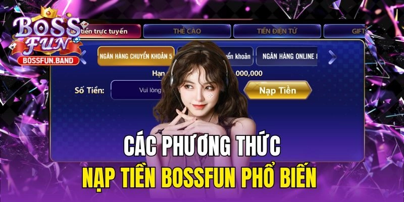 Các phương thức nạp tiền BOSSFUN phổ biến
