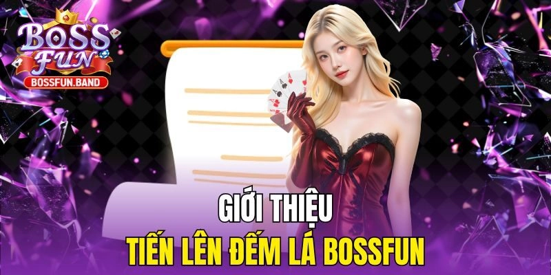 Giới thiệu Tiến Lên Đếm Lá BOSSFUN