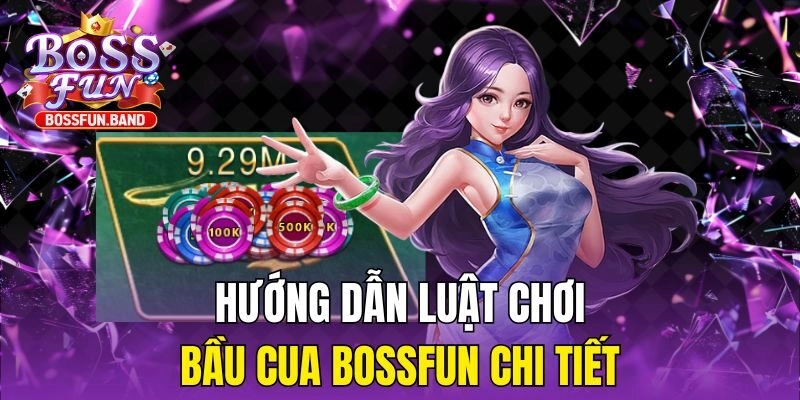 Hướng dẫn luật chơi Bầu Cua BOSSFUN chi tiết